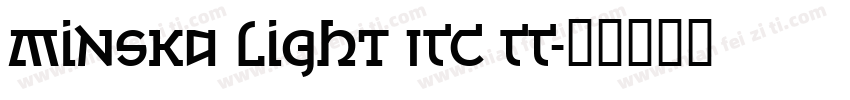 Minska Light ITC TT字体转换
